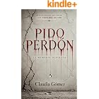 PIDO PERD&Oacute;N: La memoria olvidada (Ficci&oacute;n hist&oacute;rica basada en hechos reales)