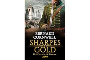 Sharpes Gold: Historischer Roman. Richard Sharpes neuntes Abenteuer in attraktiver Neugestaltung (Sharpe-Serie, Band 9)