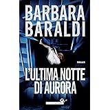 L'ultima notte di Aurora (Aurora Scalviati, profiler del buio Vol. 3)