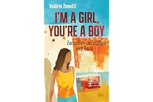 I'm a girl, you're a boy – Zwischen Jerusalem und Gaza: Eine israelisch-palästinensische Freundschaft – sensibles und differenziertes Plädoyer für Verständnis und Toleranz