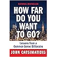 How Far Do You Want to Go?: Lessons from a Common-Sense Billionaire