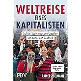 Weltreise eines Kapitalisten: Auf der Suche nach den Ursachen von Armut und Reichtum. Manager Magazin Bestseller über Kapital
