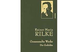 Rainer Maria Rilke, Gesammelte Werke (Gedichte): Mit goldener Schmuckprägung (Anaconda Gesammelte Werke, Band 3)