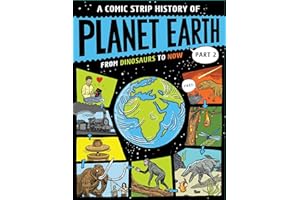 Part 2 From Dinosaurs to Now (A Comic Strip History of Planet Earth)