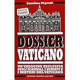 Dossier Vaticano. Un'indagine esclusiva sugli scandali, i segreti e i misteri del Vaticano
