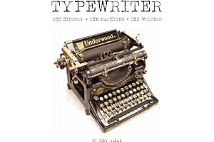 Typewriter: The History, The Machines, The Writers