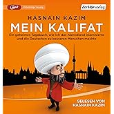 Mein Kalifat: Ein geheimes Tagebuch, wie ich das Abendland islamisierte und die Deutschen zu besseren Menschen machte