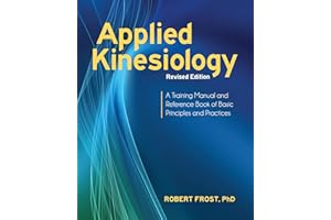 Applied Kinesiology, Revised Edition: A Training Manual and Reference Book of Basic Principles and Practices-