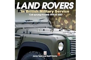 Land Rovers in British Military Service: Coil-sprung Models 1970 to 2007