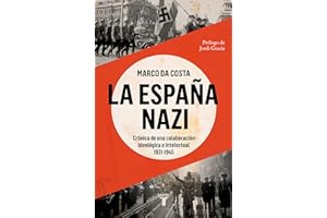 La España nazi: Crónica de una colaboración ideológica e intelectual, 1931-1945 (Historia)