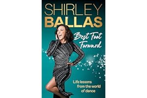 Best Foot Forward: Inspiring life lessons from the bestselling author and Strictly Come Dancing’s Head Judge