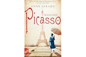 Madame Picasso: Roman (Mutige Frauen zwischen Kunst und Liebe, Band 1)