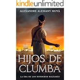 Hijos de Clumba: La era de los honderos baleares (Spanish Edition) (Novela Hist&oacute;rica)