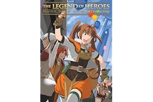 The Legend of Heroes: The Characters: Trails in the Sky/Trails of Zero/Trails of Blue: The Characters: 1 (LEGEND OF HEROES SC)