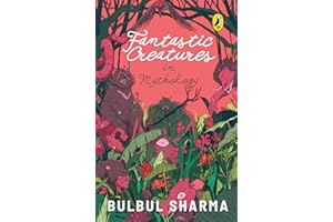 Fantastic Creatures in Mythology: Discover the fascinating beasts & creatures in Hindu mythology | From the author of Tales of Fabled Beasts, Gods and Demons, & The Ramayana | Puffin Picture Books