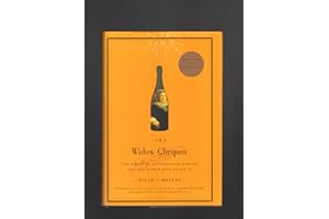 The Widow Clicquot: The Story of a Champagne Empire and the Woman Who Ruled It