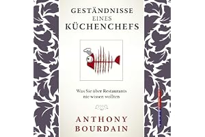 Geständnis eines Küchenchefs: Was Sie über Restaurants nie wissen wollten