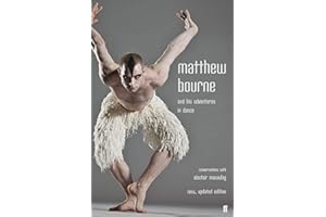 Matthew Bourne and His Adventures in Dance: Conversations with Alastair Macaulay