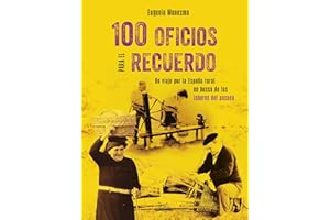 100 oficios para el recuerdo: Un viaje por la España rural en busca de las labores del pasado