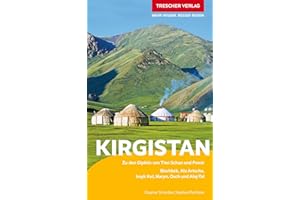 TRESCHER Reiseführer Kirgistan: Zu den Gipfeln von Tien Schan und Pamir. Bischkek, Ala Artscha, Issyk Kul, Naryn, Osch und Alaj-Tal