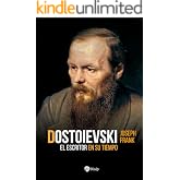 Dostoievski: El escritor en su tiempo (Historia y Biograf&iacute;as)