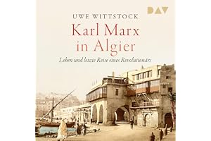 Karl Marx in Algier. Leben und letzte Reise eines Revolutionärs