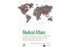 Medical Affairs: The Roles, Value and Practice of Medical Affairs in the Biopharmaceutical and Medical Technology Industries