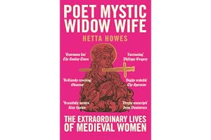 Poet, Mystic, Widow, Wife: The Extraordinary Lives of Medieval Women