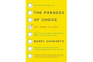 The Paradox of Choice: Why More Is Less