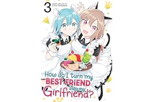 How Do I Turn My Best Friend Into My Girlfriend? Vol. 3