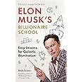 Elon Musk's Billionaire School: Easy Lessons for Galactic Domination
