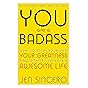 You Are a Badass: How to Stop Doubting Your Greatness and...