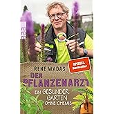 Der Pflanzenarzt: Ein gesunder Garten ohne Chemie