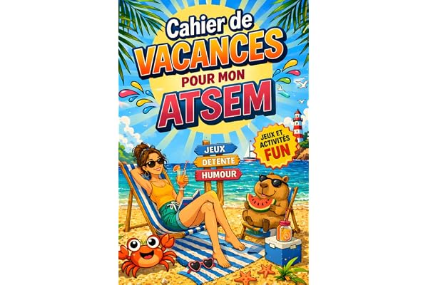 Cahier de vacances pour mon ATSEM, toutes les matières à réviser : baignade, sieste, bronzage: Remerciement Original et Personnalisé / Cadeaux d' école fin d'année