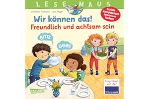 LESEMAUS 128: Wir können das! Freundlich und achtsam sein: Spielerische Förderung sozialer Kompetenzen | fröhliche Vorlesegeschichte für Kinder ab 3 (128)