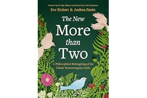 The New More Than Two: A Philosophical Reimagining of the Classic Nonmonogamy Guide: 15