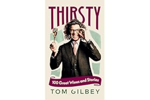 Thirsty: 100 Great Wines and Stories by the Wine Guy