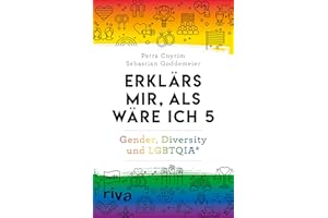 Erklärs mir, als wäre ich 5: Gender, Diversity und LGBTQIA*. Spannende Antworten rund um Geschlechtsidentität, Rollenbilder und Sexualität