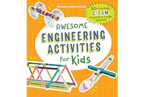 Awesome Engineering Activities for Kids: 50+ Exciting STEAM Projects to Design and Build (Awesome STEAM Activities for Kids)