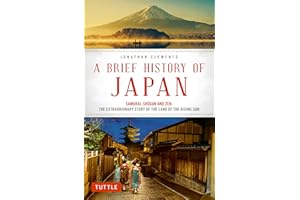 A Brief History of Japan: Samurai, Shogun and Zen: The Extraordinary Story of the Land of the Rising Sun (Brief History of Asia)