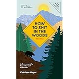 How to Shit in the Woods, 4th Edition: An Environmentally Sound Approach to a Lost Art