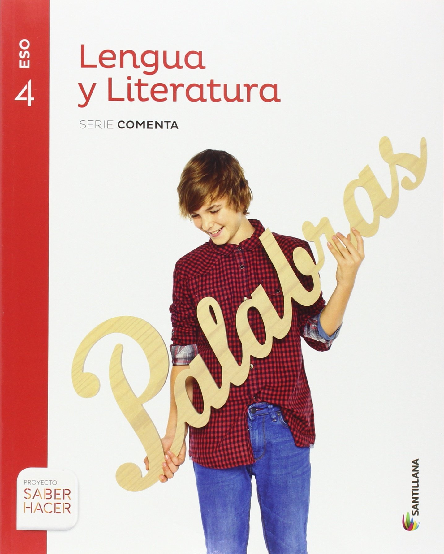 LENGUA Y LITERATURA SERIE COMENTA 4 ESO SABER HACER