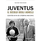 Juventus, il secolo degli Agnelli: Cento anni di storia insieme