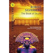 The Book Of Skulls (S.F. MASTERWORKS): Amazon.co.uk: Silverberg
