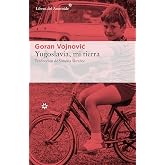 Yugoslavia, mi tierra (Libros del Asteroide n&ordm; 177)