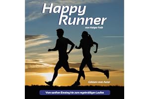 Happy Runner - Vom sanften Einstieg hin zum regelmäßigen Laufen