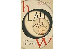 How Late It Was How Late: The classic BOOKER PRIZE winning novel