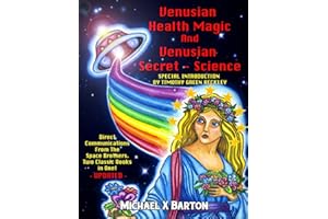 Venusian Health Magic and Venusian Secret Science: Direct Communications From The Space Brothers - Two Classic Books in One - Updated