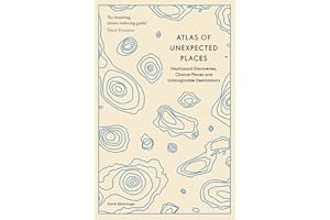 Atlas of Unexpected Places: Haphazard Discoveries, Chance Places and Unimaginable Destinations (Unexpected Atlases)