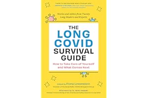 The Long COVID Survival Guide: How to Take Care of Yourself and What Comes Next―Stories and Advice from Twenty Long-Haulers and Experts